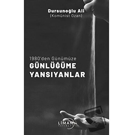 1980' Den Günümüze Günlüğüme Yansıyanlar / Liman Yayınevi / Dursunoğlu Ali