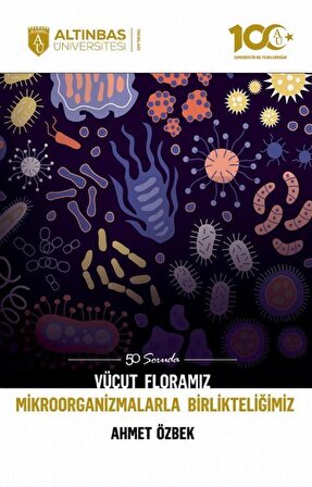 50 Soruda Vücut Floramız - Mikroorganizmalarla Birlikteliğimiz / Ahmet Özbek