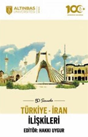 50 Soruda Türkiye-İran İlişkileri / Hakkı Uygur