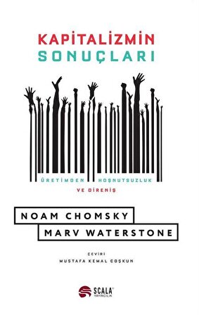 Kapitalizmin Sonuçları & Üretimden Hoşnutsuzluk ve Direniş / Noam Chomsky