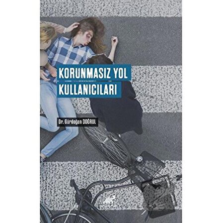 Korunmasız Yol Kullanıcıları / Paradigma Akademi Yayınları / Gürdoğan Doğrul