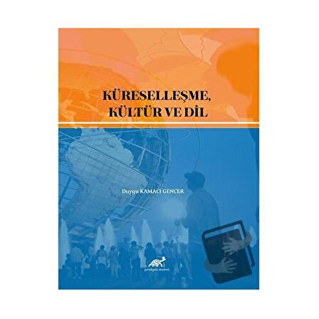 Küreselleşme, Kültür ve Dil / Paradigma Akademi Yayınları / Duygu Kamacı Gencer