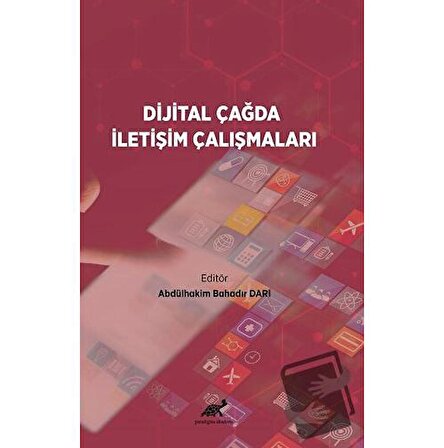 Dijital Çağda İletişim Çalışmaları / Paradigma Akademi Yayınları / Abdülhakim