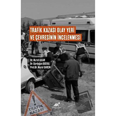 Trafik Kazası Olay Yeri Ve Çevresinin İncelenmesi / Paradigma Akademi Yayınları /