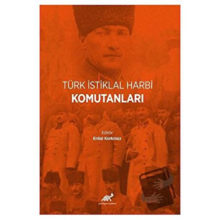 Türk İstiklal Harbi Komutanları / Paradigma Akademi Yayınları / Kolektif