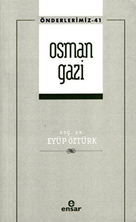 Osman Gazi / Önderlerimiz 41 / Eyüp Öztürk