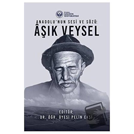 Anadolu’nun Sesi ve Sözü : Aşık Veysel / İstanbul Gelişim Üniversitesi