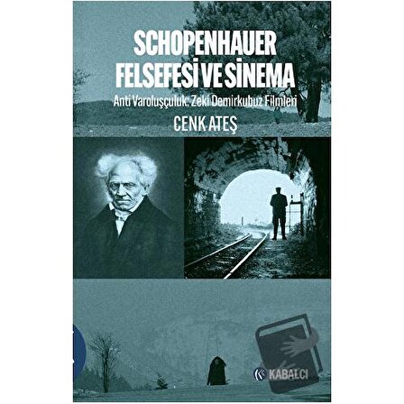 Schopenhauer Felsefesi ve Sinema   Anti Varoluşçuluk: Zeki Demirkubuz Filmleri /
