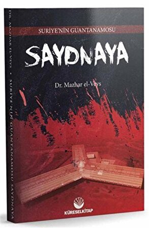 Suriye'nin Guantanamosu Saydnaya / Mazhar el-Veys