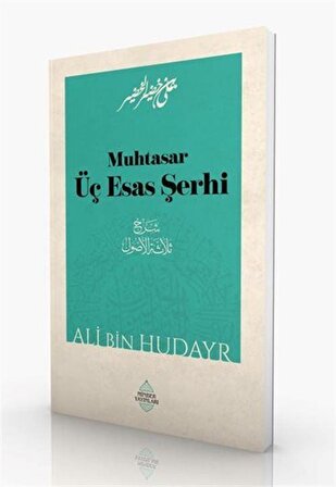 Muhtasar Üç Esas Şerhi / Şeyh Ali bin Hudayr el-Hudayr