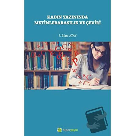 Kadın Yazınında Metinlerarasılık ve Çeviri / Hiperlink Yayınları / F. Bilge Atay