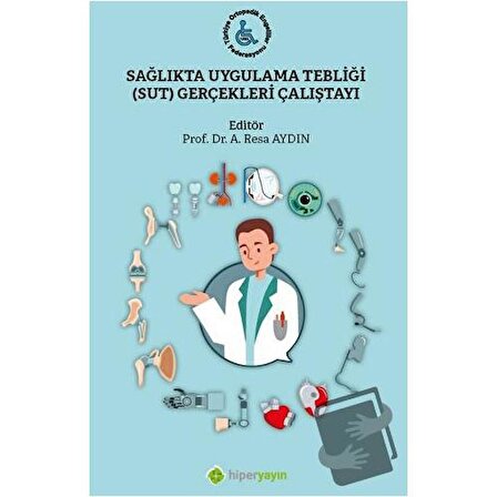 Sağlıkta Uygulama Tebliği (SUT) Gerçekleri Çalıştayı / Hiperlink Yayınları /