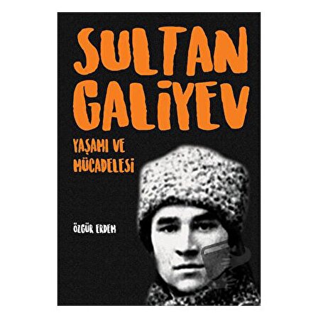 Sultangaliyev: Yaşamı ve Mücadelesi / İleri Yayınları / Özgür Erdem