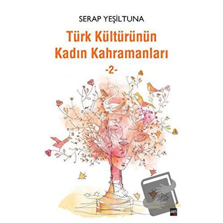 Türk Kültürünün Kadın Kahramanları   2 / İleri Yayınları / Serap Yeşiltuna