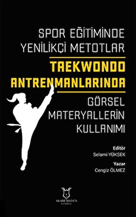 Spor Eğitiminde Yenilikçi Metotlar - Taekwondo Antrenmanlarında Görsel Materyallerin Kullanımı