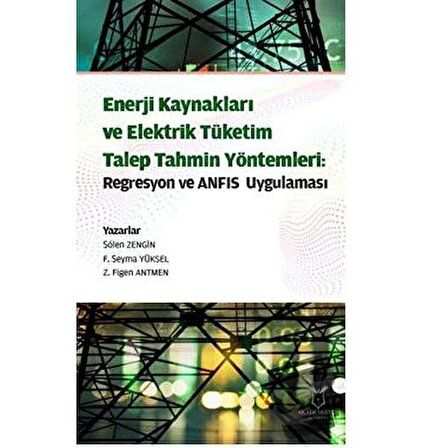 Enerji Kaynakları ve Elektrik Tüketim TalepTahmin Yöntemleri: Regresyon ve ANFIS Uygulaması