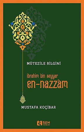 Mütezile Bilgini İbrahim Bin Seyyar En-Nazzam / Mustafa Koçibar