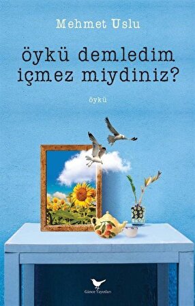 Öykü Demledim İçmez Miydiniz? / Mehmet Uslu