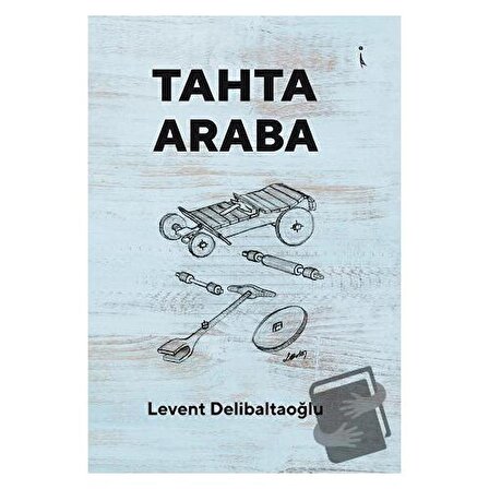 Tahta Araba / İkinci Adam Yayınları / Levent Delibaltaoğlu