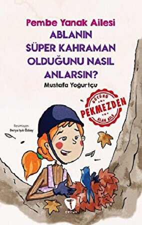 Ablanın Süper Kahraman Olduğunu Nasıl Anlarsın? Pembe Yanak Ailesi