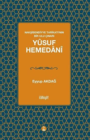 Nakşibendiyye Tarikatı’nın Bir Ulu Çınarı Yusuf Hemedani