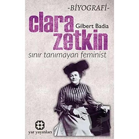 Sınır Tanımayan Feminist: Clara Zetkin / Yar Yayınları / Gilbert Badia