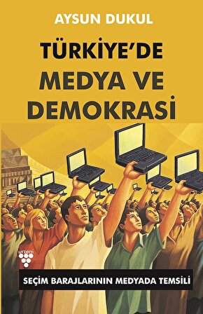 Türkiye'de Medya ve Demokrasi
Seçim Barajlarının Medyada Temsili