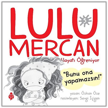 Lulu Mercan Hayatı Öğreniyor 5 - Bunu Ona Yapamazsın