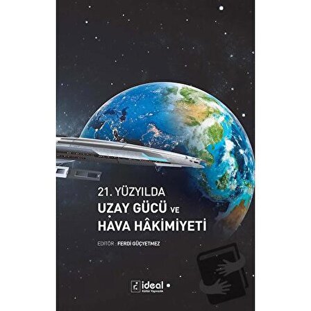 21. Yüzyılda Uzay Gücü ve Hava Hakimiyeti / İdeal Kültür Yayıncılık / Ferdi