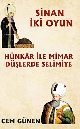 Hünkâr ile Mimar – Düşlerde Selimiye / Sinan 2 Oyun