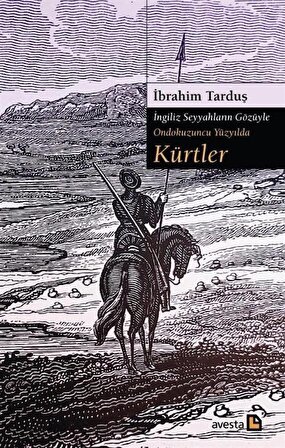 İngiliz Seyyahların Gözüyle Ondokuzuncu Yüzyılda Kürtler / İbrahim Tarduş