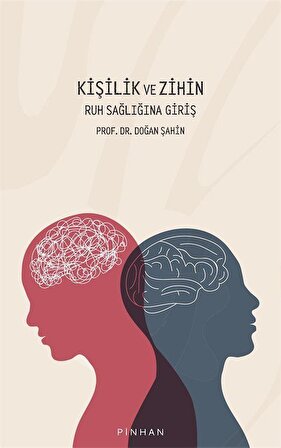 Kişilik ve Zihin & Ruh Sağlığına Giriş / Prof. Dr. Doğan Şahin