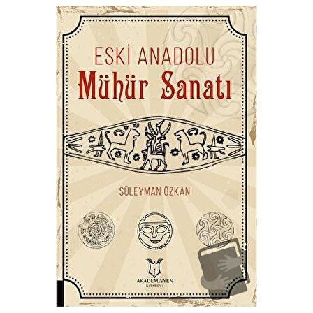 Eski Anadolu Mühür Sanatı / Akademisyen Kitabevi / Süleyman Özkan