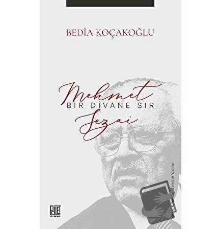 Bir Divane Sır: Mehmet Sezai / Palet Yayınları / Bedia Koçakoğlu
