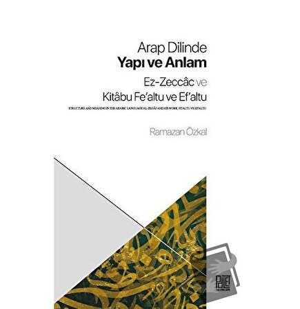 Arap Dilinde Yapı ve Anlam   Ez Zeccac ve Kitabu Fe'altu ve Ef'altu / Palet Yayınları