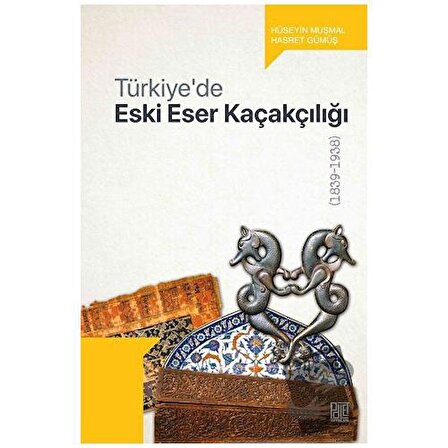 Türkiye’de Eski Eser Kaçakçılığı / Palet Yayınları / Hasret Gümüş