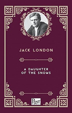 A Daughter of The Snows / Jack London
