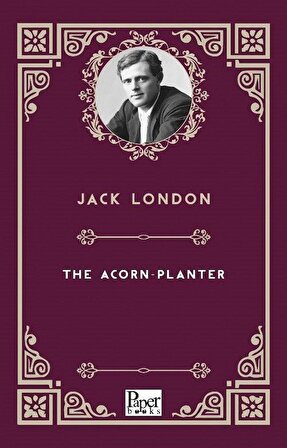 The Acorn-Planter / Jack London