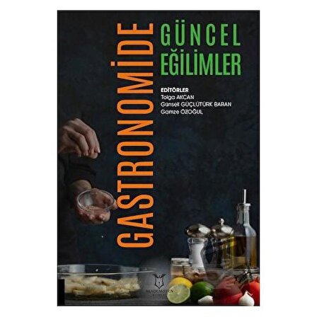 Gastronomide Güncel Eğilimler / Akademisyen Kitabevi / Gamze Özoğul,Günseli