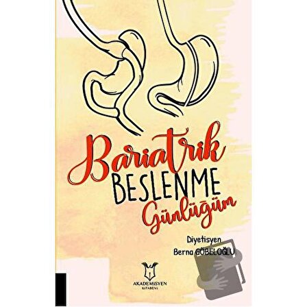 Bariatrik Beslenme Günlüğüm / Akademisyen Kitabevi / Berna Göbeloğlu
