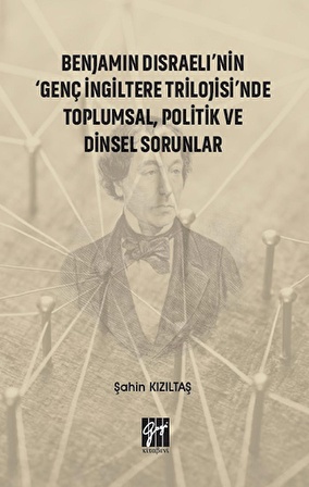 Benjamin Disraeli'nin Genç İngiltere Trilojisinde Toplumsal, Politik ve Dinsel Sorunlar