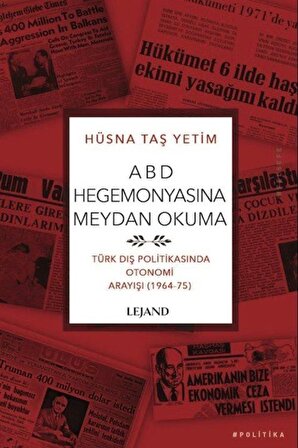 ABD Hegemonyasına Meydan Okuma & Türk Dış Politikasında Otonomi Arayışı (1964-75) / Hüsna Taş Yetim