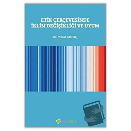 Etik Çerçevesinde İklim Değişikliği ve Uyum / Hiperlink Yayınları / Murat Artuç