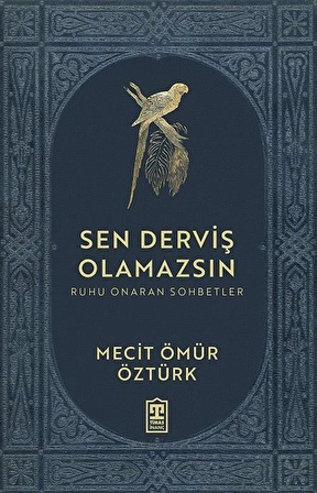 Sen Derviş Olamazsın / Ruhu Onaran Sohbetler / Mecit Ömür Öztürk