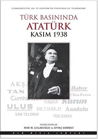 Türk Basınında Atatürk (Kasım 1938) / Nuri M. Çolakoğlu