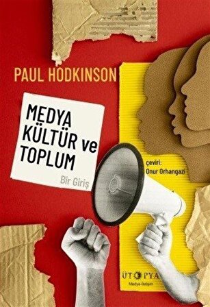 Medya, Kültür ve Toplum & Bir Giriş / Paul Hodkinson