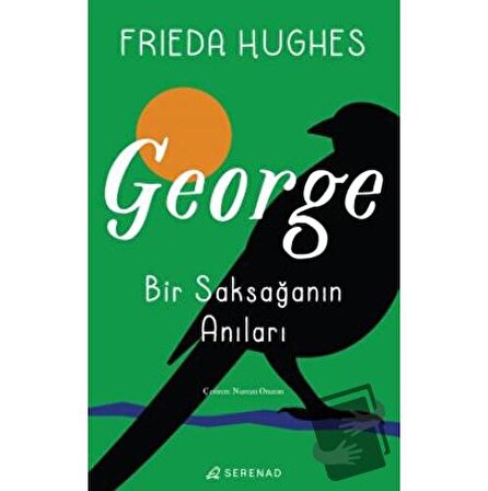 George: Bir Saksağanın Anıları / Serenad Yayınevi / Frieda Hughes
