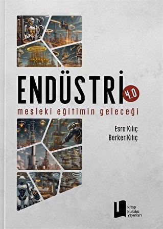 Endüstri 4.0 Mesleki Eğitimin Geleceği / Esra Kılıç