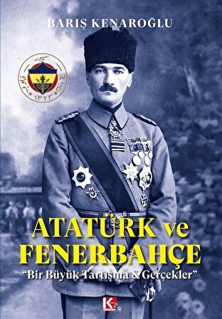 Atatürk Ve Fenerbahçe / Barış Kenaroğlu