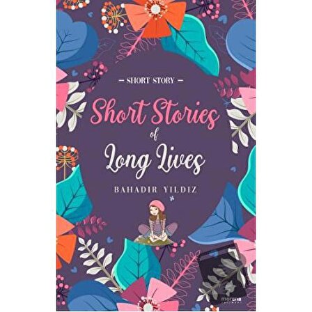 Short Stories Of Long Lives / Morena Yayınevi / Bahadır Yıldız